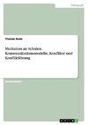 Mediation an Schulen. Kommunikationsmodelle, Konflikte und Konfliktlösung