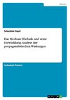 Das Medium Hörfunk und seine Entwicklung. Analyse der propagandistischen Wirkungen