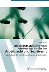 Die Rechtsstellung von AsylwerberInnen im Arbeitsrecht und Sozialrecht