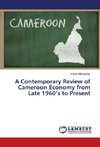 A Contemporary Review of Cameroon Economy from Late 1960's to Present