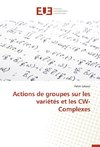 Actions de groupes sur les variétés et les CW-Complexes