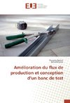 Amélioration du flux de production et conception d'un banc de test