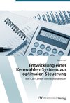 Entwicklung eines Kennzahlen-Systems zur optimalen Steuerung