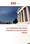 La restitution des biens culturels en cas de trafic illicite