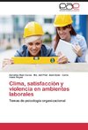 Clima, satisfacción y violencia en ambientes laborales