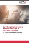 La inteligencia intuitiva como camino en el proceso creativo