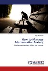 How to Manage Mathematics Anxiety