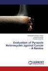 Evaluation of Pyrazole Heterocycles against Cancer - A Review