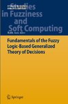 Fundamentals of the Fuzzy Logic-Based Generalized Theory of Decisions