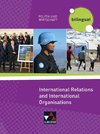 Politik und Wirtschaft - bilingual. International Relations and International Organisations