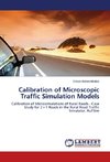 Calibration of Microscopic Traffic Simulation Models