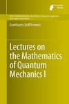 Lectures on the Mathematics of Quantum Mechanics I