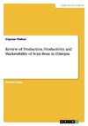 Review of Production, Productivity and Marketability of Soya Bean in Ethiopia