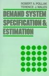 Pollak, R: Demand System Specification and Estimation