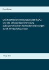 Das Rechtsdienstleistungsgesetz (RDG) und die selbständige Erbringung außergerichtlicher Rechtsdienstleistungen durch Wirtschaftsjuristen