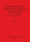 The Development of Pottery Technology from the Late Sixth to the Fifth Millennium B.C. in Northern Jordan