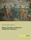 Hans Christian Andersen - Sämtliche Märchen