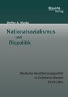 Nationalsozialismus und Biopolitik: Deutsche Bevölkerungspolitik in Ostoberschlesien 1939-1945