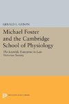 Michael Foster and the Cambridge School of Physiology