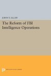 The Reform of FBI Intelligence Operations