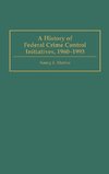 A History of Federal Crime Control Initiatives, 1960-1993