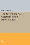 The Sacred and Civil Calendar of the Athenian Year