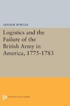 Logistics and the Failure of the British Army in America, 1775-1783