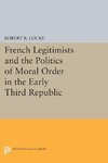 French Legitimists and the Politics of Moral Order in the Early Third Republic