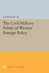 The Civil-Military Fabric of Weimar Foreign Policy