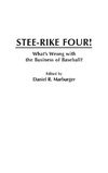 Stee-Rike Four! What's Wrong with the Business of Baseball?