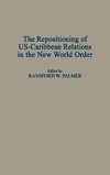 The Repositioning of Us-Caribbean Relations in the New World Order