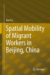 Spatial Mobility of Migrant Workers in Beijing, China