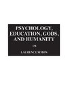 Psychology, Education, Gods, and Humanity