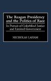 The Reagan Presidency and the Politics of Race