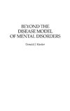 Beyond the Disease Model of Mental Disorders