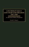 Czechoslovakia's Lost Fight for Freedom, 1967-1969