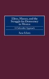 Elites, Masses, and the Struggle for Democracy in Mexico