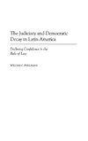 The Judiciary and Democratic Decay in Latin America