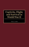 Captivity, Flight, and Survival in World War II