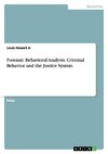 Forensic Behavioral Analysis. Criminal Behavior and the Justice System