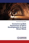 Geotechnical Risk Assessment of Mine Developments in Deep Metal Mines