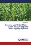 Resource Use Under Maize-green Manure Legume Intercropping Systems