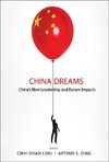 Shuhfan, D:  China Dreams: China's New Leadership And Future