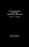 Sam Shepard and the American Theatre