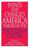 Events That Changed America Through the Seventeenth Century