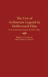 The Use of Arthurian Legend in Hollywood Film