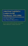 American Legislative Leaders in the Northeast, 1911-1994