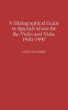 A Biographical Guide to Spanish Music for the Violin and Viola, 1900-1997