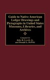 Guide to Native American Ledger Drawings and Pictographs in United States Museums, Libraries, and Archives