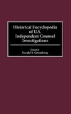 Historical Encyclopedia of U.S. Independent Counsel Investigations